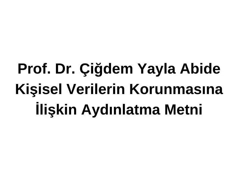 prof-dr-cigdem-yayla-abide-kisisel-verilerin-korunmasina-iliskin-aydinlatma-metni