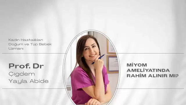 MİYOM AMELİYATINDA RAHİM ALINIR MI?
