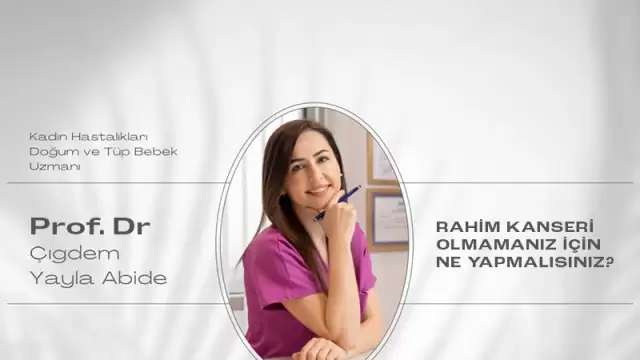RAHİM KANSERİ OLMAMANIZ İÇİN NE YAPMALISINIZ?
